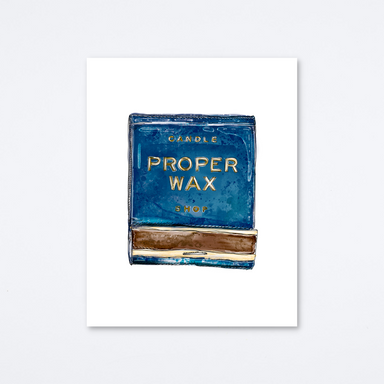 Proper Wax Art Print